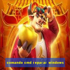 comando cmd reparar windows